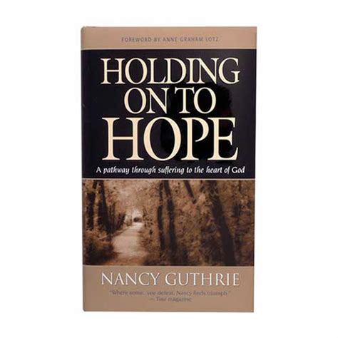 Holding On To Hope A Pathway Through Suffering To The Heart Of God