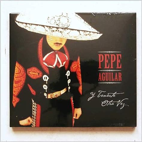 Aguilar Pepe Y Tenerte Otra Vez Music