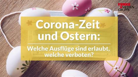 Corona Zeit Und Ostern Sind Ausflüge überhaupt Erlaubt Berliner