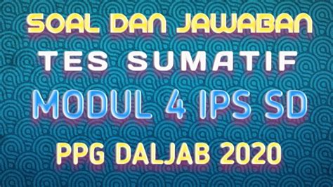 Jawaban tes formatif & sumatif modul 1 ppg. Tes Sumatif Pendalaman Materi Ips Sd - Guru Paud