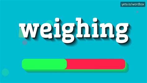 How To Pronounce Weighing Weighing Youtube