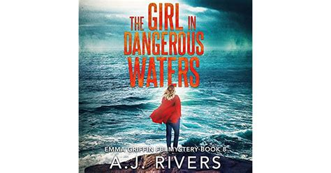 The Girl In Dangerous Waters Emma Griffin 8 By Aj Rivers