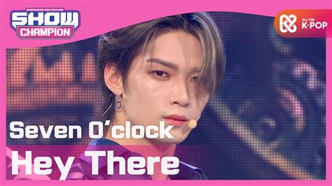 [show champion] 세븐어클락 hey there seven o clock hey there l ep 371 youtube