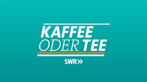 Kaffee Oder Tee SWR Ferns RP Programm ARD De