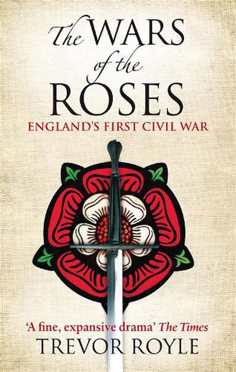 The Wars Of The Roses Englands First Civil War By Trevor Royle