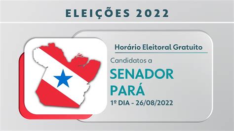 Horário Eleitoral Candidatos a Senador PARÁ 26 08 2022 YouTube