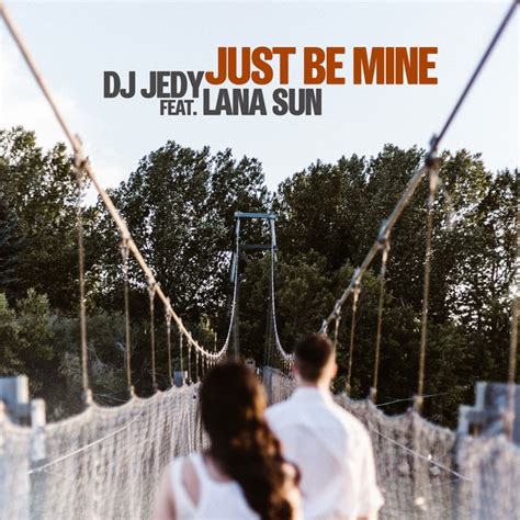 just be mine song by dj jedy lana sun spotify