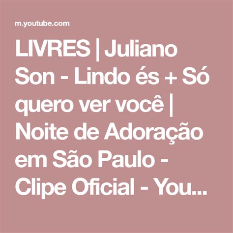 Baixar ministrações de juliano son : LIVRES | Juliano Son - Lindo és + Só quero ver você ...