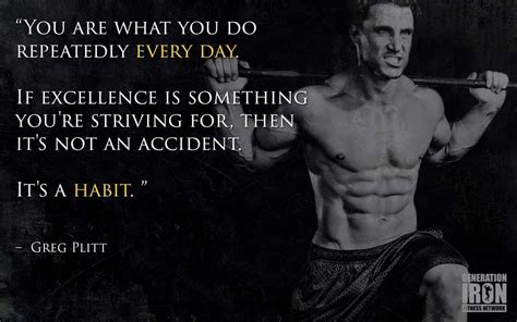 You Are What You Do Repeatedly Everu Day Greg Plitt Greg Plitt Greg Plitt Quotes