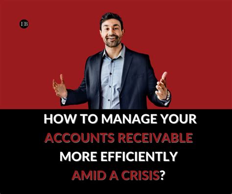 How To Manage Your Accounts Receivable More Efficiently Amid A Crisis