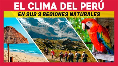 El Clima Del Peru En Sus 3 Regiones Naturales Informacion Sobre El