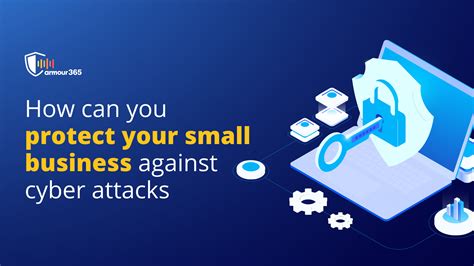 How Can You Protect Your Small Business Against Cyber Attacks