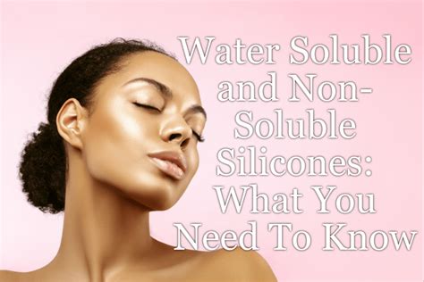 Water Soluble And Non Soluble Silicones What You Need To Know Silicone Hair Products Organic