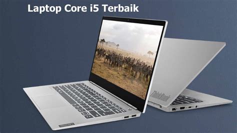 Laptop Core I5 Terbaik Tertarik Meminang Berikut Pilihannya