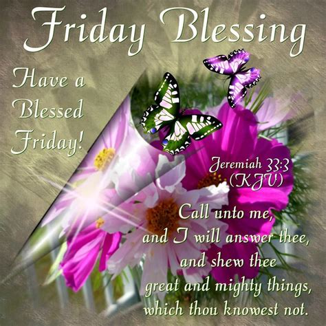 See more ideas about morning blessings, good morning quotes, morning greeting. Friday Blessing. Jeremiah 33.3- Have a Blessed Friday ...