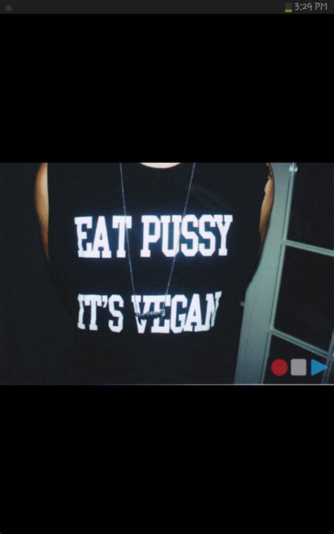 Eat Pussy Its Vegan 2 T Shirt Spreadshirt Id 24641560