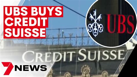 ubs bank to buy credit suisse 7news youtube