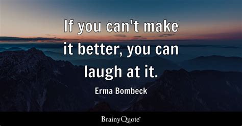 Top 10 Erma Bombeck Quotes Brainyquote