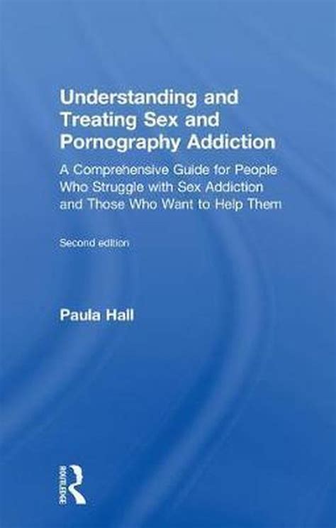 understanding and treating sex and pornography addiction 9780815362265 paula hall