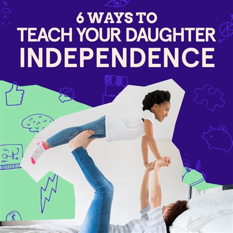 6 Ways To Teach Your Daughter Independence The Startup Squad