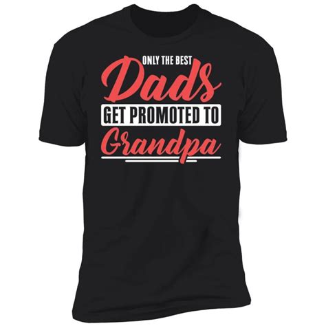Only The Best Dads Get Promoted To Grandpa T Shirt Grandpa Etsy