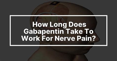 How Long Does Gabapentin Take To Work For Nerve Pain Medforthospitals