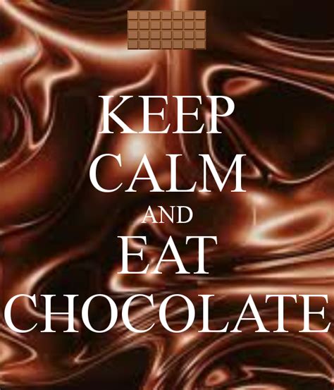 Keep Calm And Eat Chocolate Keep Calm Carry On Stay Calm Keep Calm And