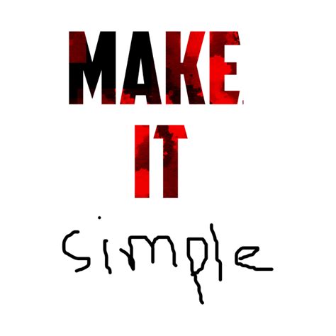 Make It Simple Simple T Shirt Teepublic