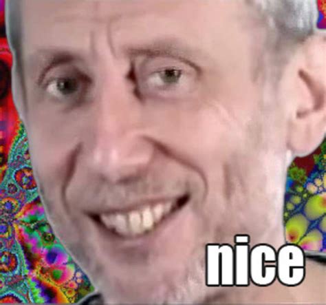 Nice guy is a former member of the slaughterhouse nine. Nice | Michael Rosen | Know Your Meme