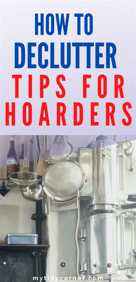 7 Decluttering Tips For Hoarders And Packrats Declutter