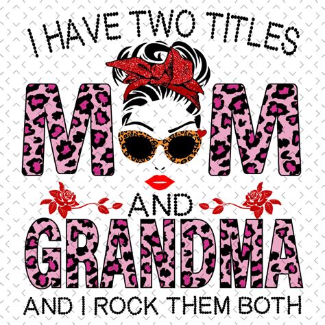 I Have Two Titles Mom And Grandma And I Rock Them Both Svg Inspire Uplift