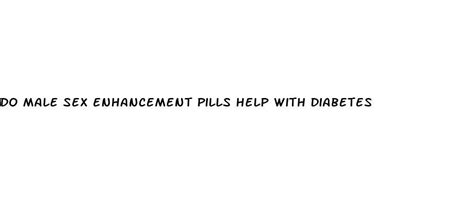 Do Male Sex Enhancement Pills Help With Diabetes Diocese Of Brooklyn