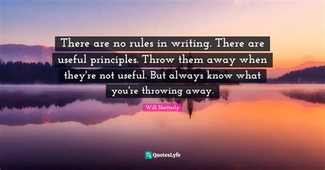 There Are No Rules In Writing There Are Useful Principles Throw Them