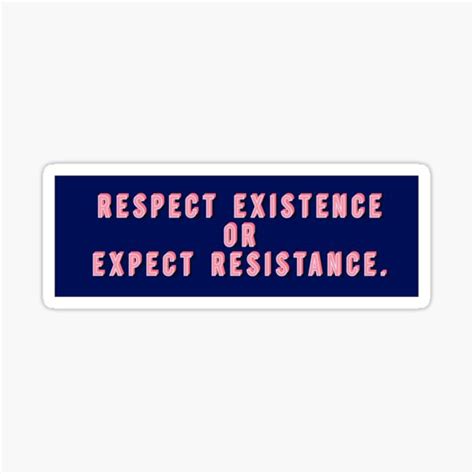 Respect Existence Or Expect Resistance Sticker For Sale By Sydtarsi