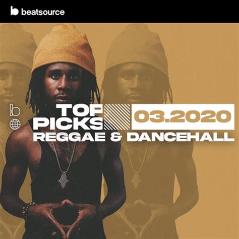 reggae and dancehall top picks march 2020 playlist for djs on beatsource