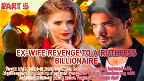 Ex Wife Revenge To A Ruthless Billionaire Part 5 Youtube