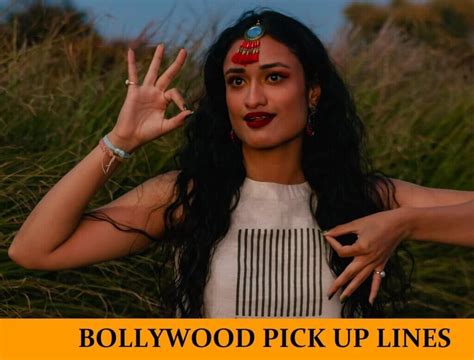 Bollywood Pick Up Lines Funny Dirty Cheesy