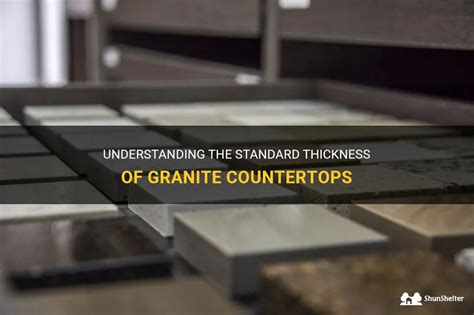 Understanding The Standard Thickness Of Granite Countertops Shunshelter