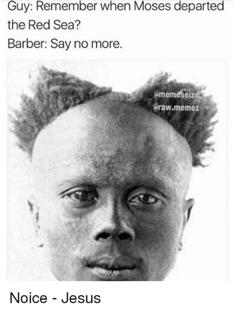 He is always making you laugh and smile which is a good thing because he already knows. 25+ Best Memes About Barber Say No More Meme | Barber Say ...