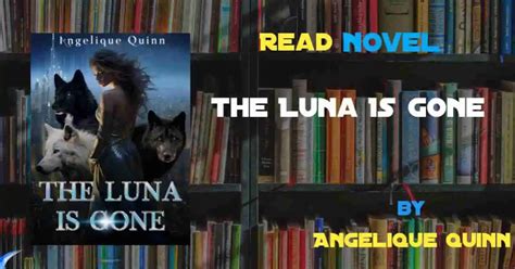 Read The Luna Is Gone Novel By Angelique Quinn Harunup