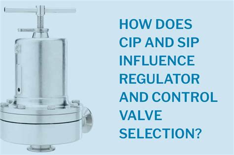 How Does Cip And Sip Influcence Regulator And Control Valve Selection
