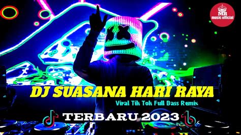 Dj Suasana Hari Raya Sound Viral Tik Tok Full Bass Remix Terbaru 2023 Youtube