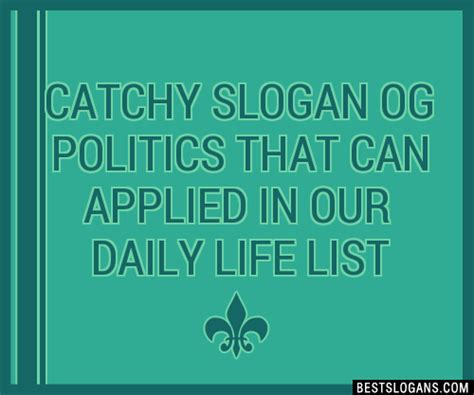 Catchy Og Politics That Can Applied In Our Daily Life Slogans Generator Phrases