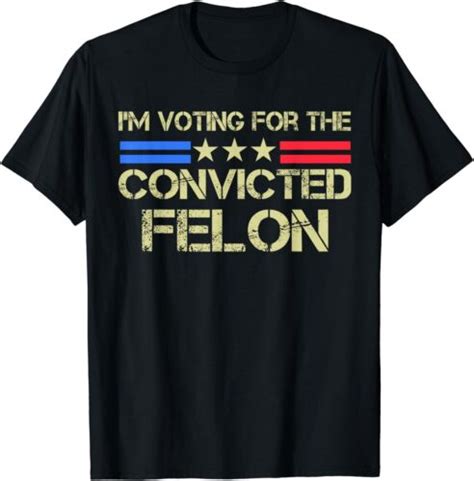 I M Voting For The Convicted Fellon 2024 Us Flag Pro Trump Gift Unisex