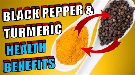 Turmeric And Black Pepper Health Benefits Of This Powerful Combination