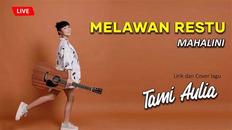 Melawan Restu Mahalini Cover By Tami Aulia Lirik Lagu Youtube