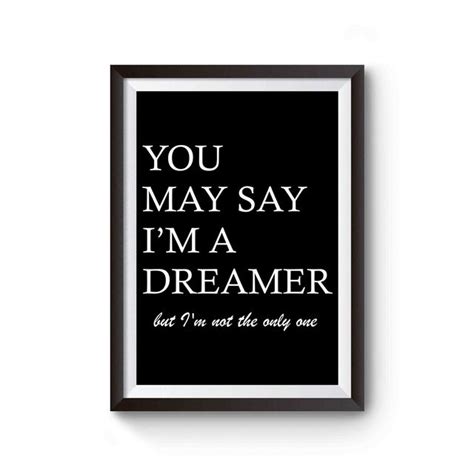 You May Say Im A Dreamer Imagine Lyrics Poster Imagine Lyrics Lyric