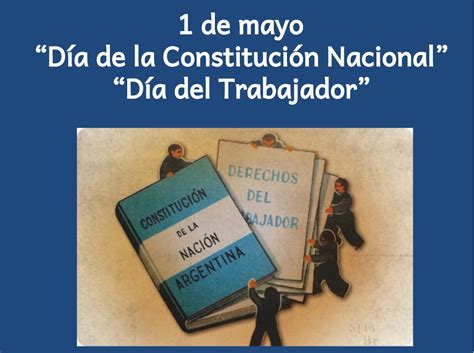 Si bien el proyecto de creación de la constitución nacional habia iniciado el 31 de mayo de 1852, fue recien en esta fecha cuando se constituyo estableciendo un gobierno representativo, republicano y federal. Blog de la Escuela N° 5 D.E. 1: Acto: Día del Trabajador y ...