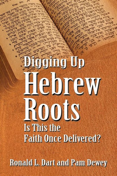 Digging Up Hebrew Roots Is This The Faith Once Delivered Born To Win