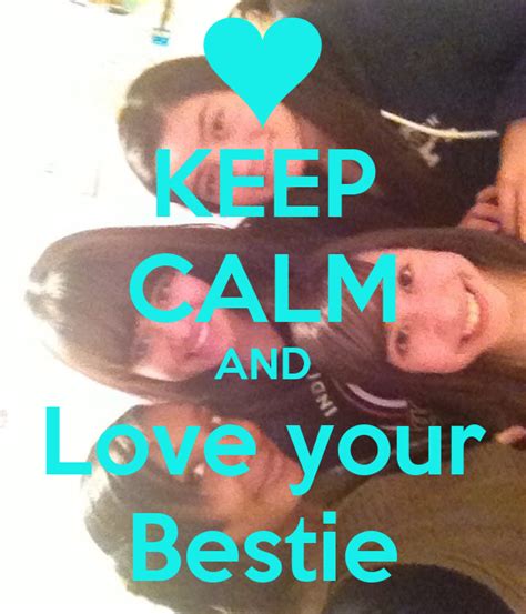 Keep Calm And Love Your Bestie Poster Leigha Keep Calm O Matic